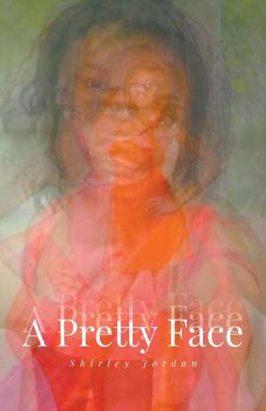 A Pretty Face de Shirley Jordan