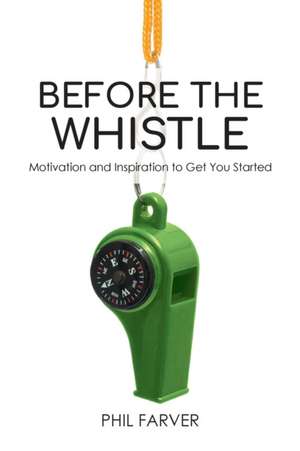 Before the Whistle de Phil Farver