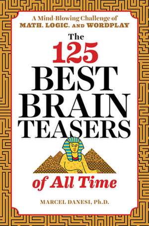 The 125 Best Brain Teasers of All Time de Marcel Danesi