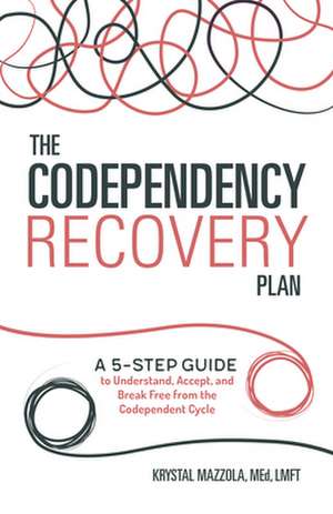 The Codependency Recovery Plan de Krystal Mazzola