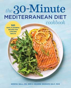 The 30-Minute Mediterranean Diet Cookbook de Serena Ball