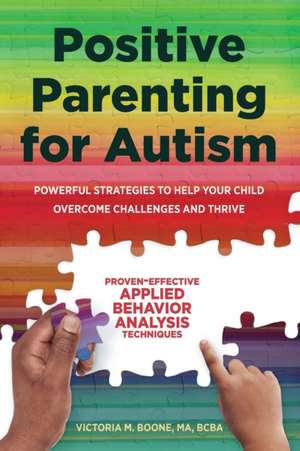 Positive Parenting for Autism de Victoria Boone