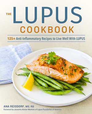 The Lupus Cookbook de Ana Reisdorf