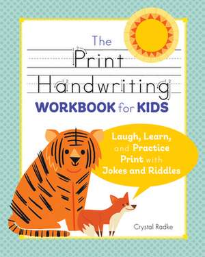 The Print Handwriting Workbook for Kids de Crystal Radke