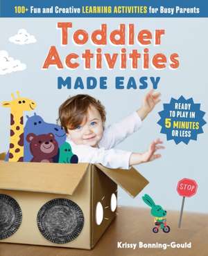 Toddler Activities Made Easy de Kristin Bonning-Gould