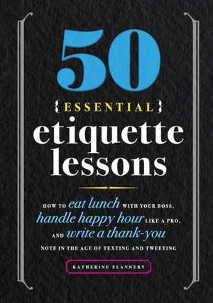 50 Essential Etiquette Lessons de Katherine Furman