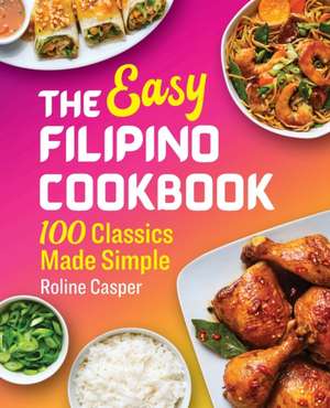 The Easy Filipino Cookbook de Roline Casper