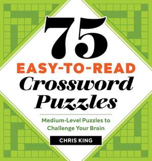 75 Easy-To-Read Crossword Puzzles de Chris King