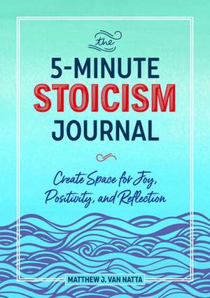 The 5-Minute Stoicism Journal de Matthew Van Natta