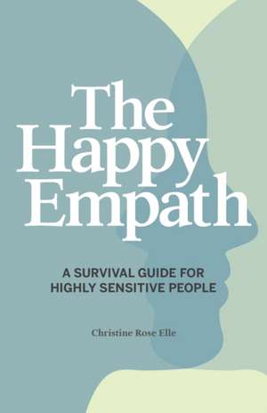 The Happy Empath de Christine Rose Elle