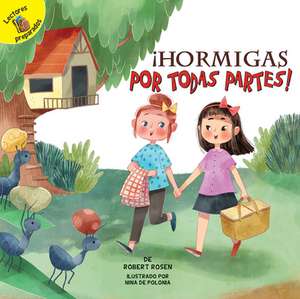 ¡Hormigas Por Todas Partes! de Rosen