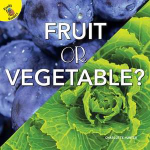 Fruit or Vegetable? de Charlotte Hunter