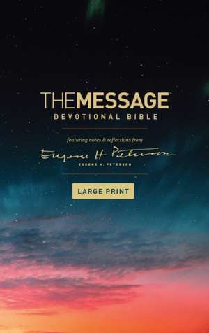 The Message Devotional Bible, Large Print (Softcover) de Eugene H. Peterson