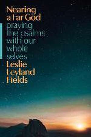 Nearing a Far God de Leslie Leyland Fields