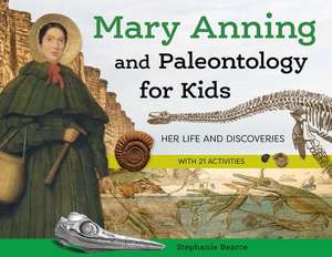 Mary Anning and Paleontology for Kids de Stephanie Bearce