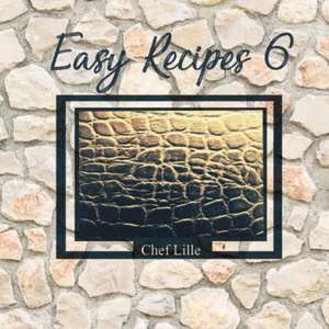 Easy Recipes 6 de Chef Lille