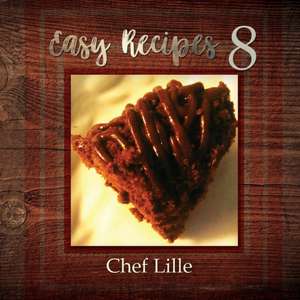 Easy Recipes 8 de Chef Lille