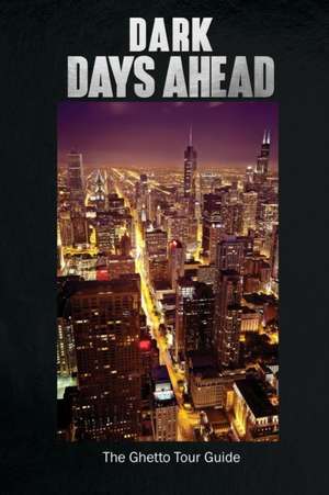 Dark Days Ahead de The Ghetto Tour Guide