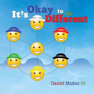 It's Okay to Be Different de Daniel Muñoz Sr.