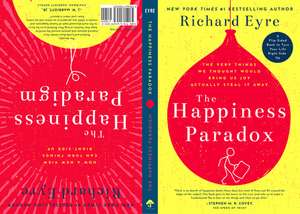 The Happiness Paradox the Happiness Paradigm de Richard Eyre