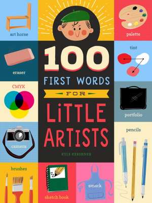 100 First Words for Little Artists de Kyle Kershner