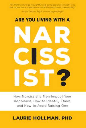 Are You Living with a Narcissist? de Laurie Hollman