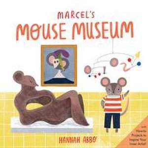 Marcel's Mouse Museum de Hannah Abbo