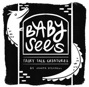 Baby Sees Fairy Tale Creatures de Janna Steagall