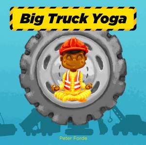 Big Truck Yoga de Peter Forde