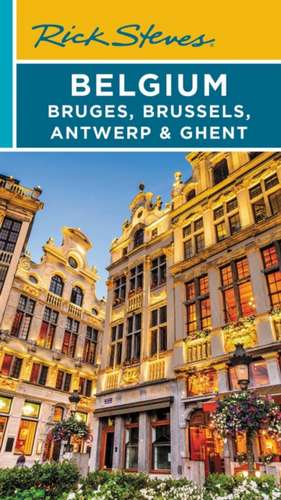 Rick Steves Belgium: Bruges, Brussels, Antwerp & Ghent (Fourth Edition) de Gene Openshaw