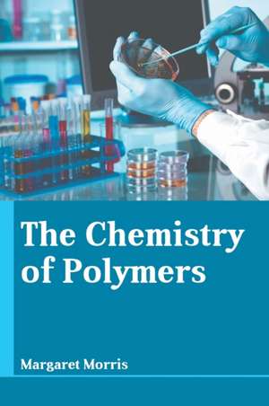 The Chemistry of Polymers de Margaret Morris