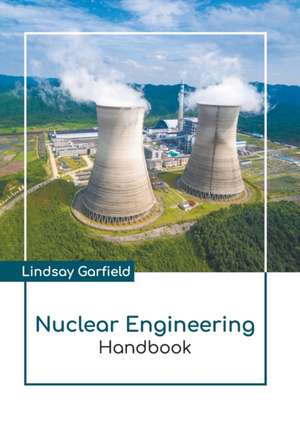 Nuclear Engineering Handbook de Lindsay Garfield