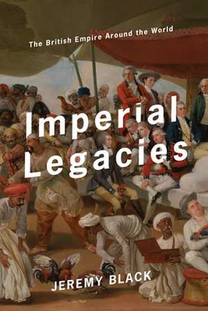 Imperial Legacies de Jeremy Black