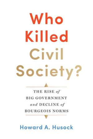 Who Killed Civil Society? de Howard A. Husock