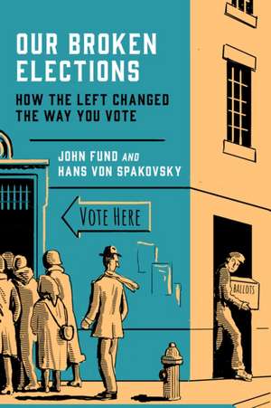 Our Broken Elections de John Fund