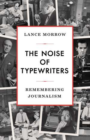 The Noise of Typewriters de Lance Morrow