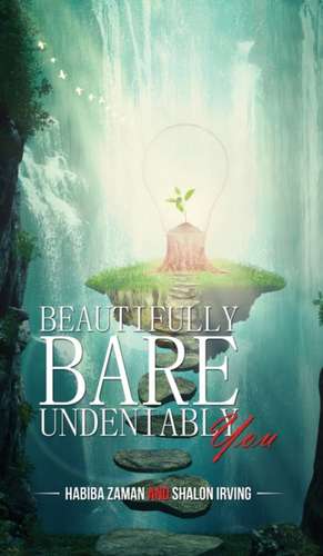 Beautifully Bare, Undeniably You de Habiba Zaman