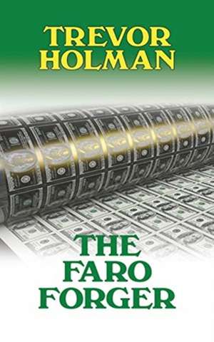 The Faro Forger de Trevor Holman