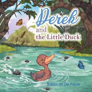 Derek and the Little Duck de Bobbi Jo de Pauw