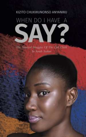 When Do I Have a Say? de Kizito Chukwunonso Anyanwu