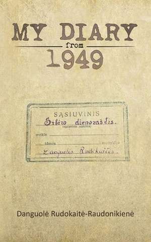 My Diary from 1949 de Danguol¿ Rudokait¿-Raudonikien¿