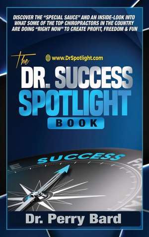 The Dr. Success Spotlight Book de Perry Bard