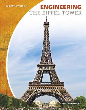 Engineering the Eiffel Tower de Janet Slingerland