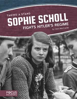 Sophie Scholl Fights Hitler's Regime de Clara MacCarald