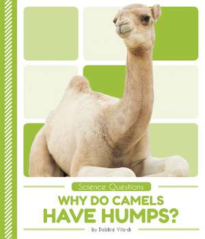 Why Do Camels Have Humps? de Debbie Vilardi