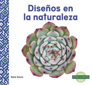 Diseos en la naturaleza (Patterns in Nature) de Bela Davis