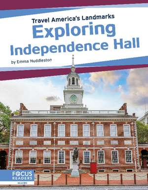 Exploring Independence Hall de Emma Huddleston