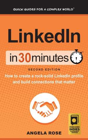 LinkedIn In 30 Minutes (2nd Edition) de Angela Rose