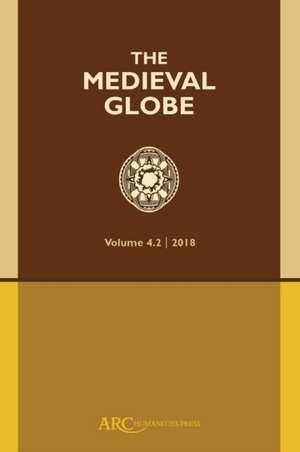 The Medieval Globe, Volume 4.2 (2018) de Carol Symes