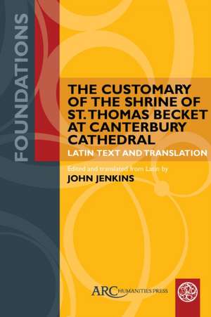 The Customary of the Shrine of St. Thomas Becket – Latin Text and Translation de John Jenkins